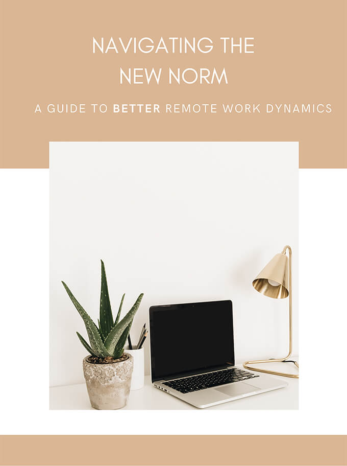 Cover of our Navigating the New Norm, A Guide to Better Remote Work Dynamics document